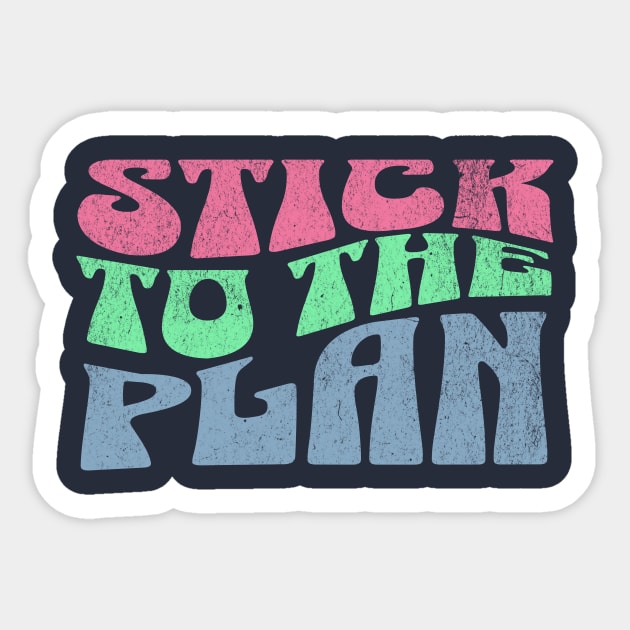 Stick to the Plan Sticker by Mytogblog`s Merch
